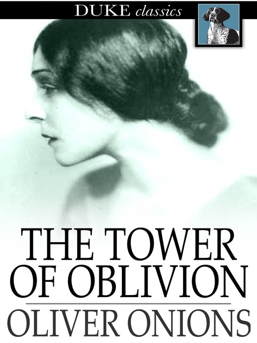 Title details for The Tower of Oblivion by Oliver Onions - Wait list